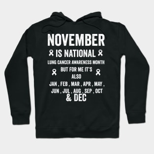 November is national lung cancer awareness month but for me - lung cancer support Hoodie